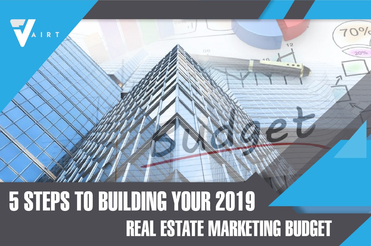 5 steps to Building Your 2019 Real Estate Marketing Budget 2