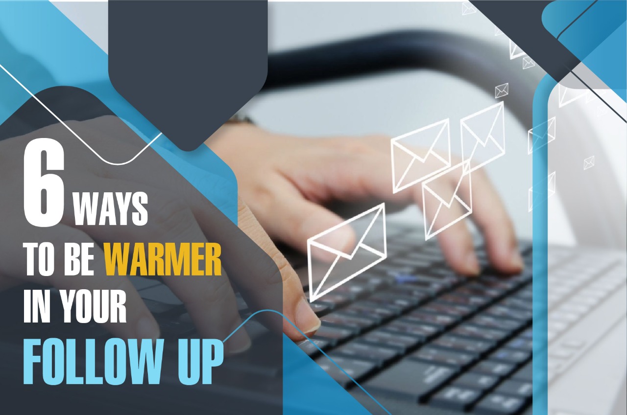 6 Ways To Be Warmer In Your Follow-Up