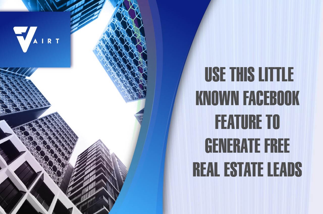 Use This Little Known Facebook Feature To Generate Free Real Estate Leads