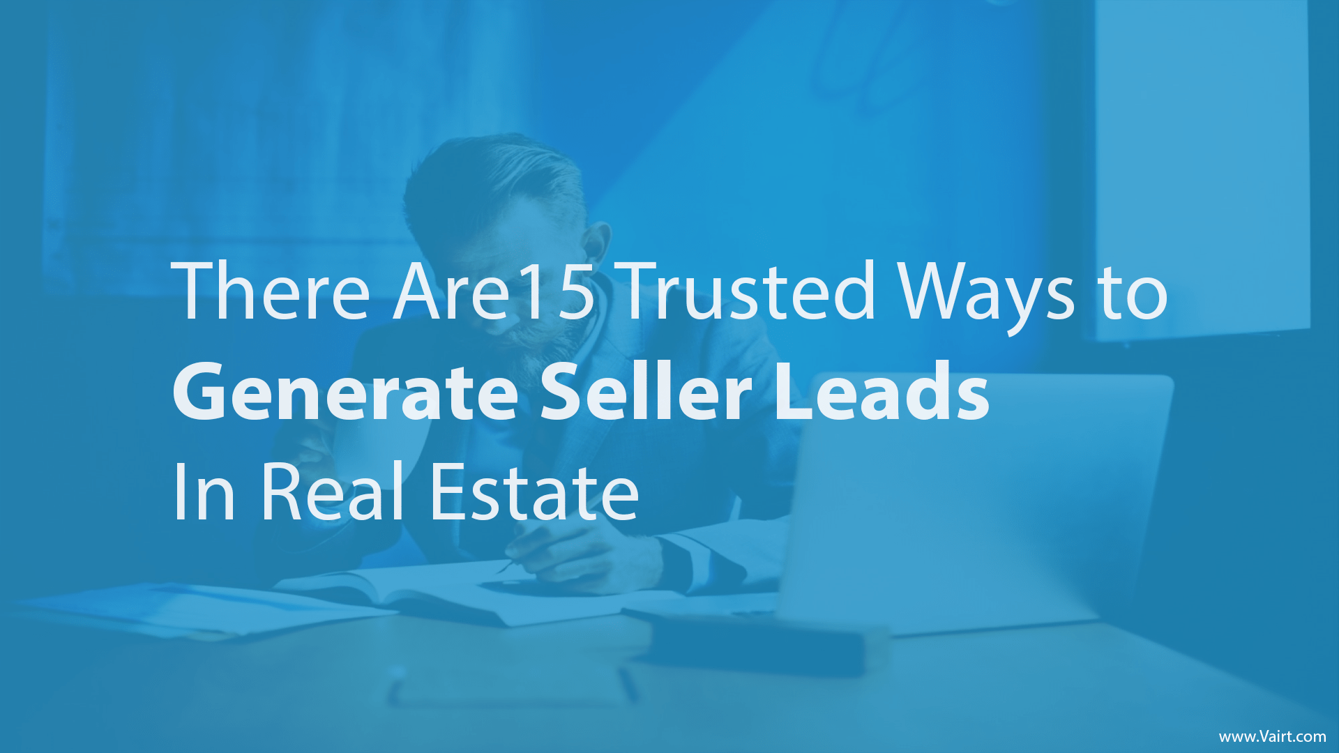 Trusted Ways to Generate Seller Leads in Real Estate