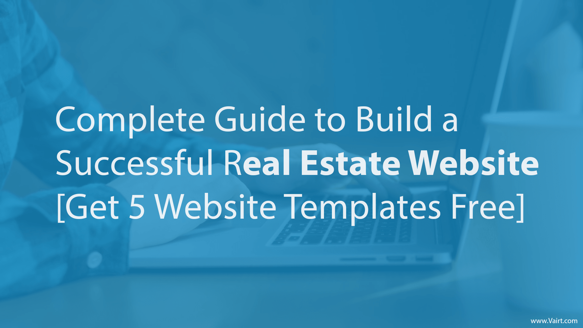 Complete Guide to Build a Successful Real Estate Website