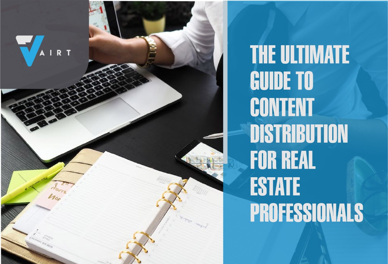 The Ultimate Guide to Content Distribution for Real Estate Professionals