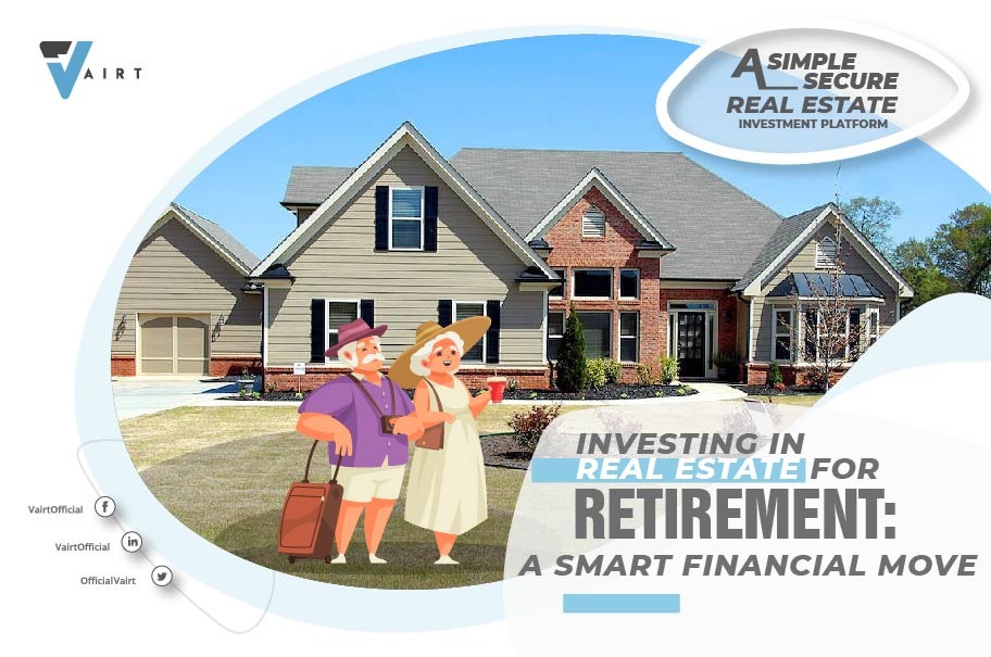 Investing in Real Estate for Retirement A Smart Financial Move
